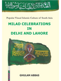 Milad Celebrations In Delhi And Lahore | Ghulam Abbas