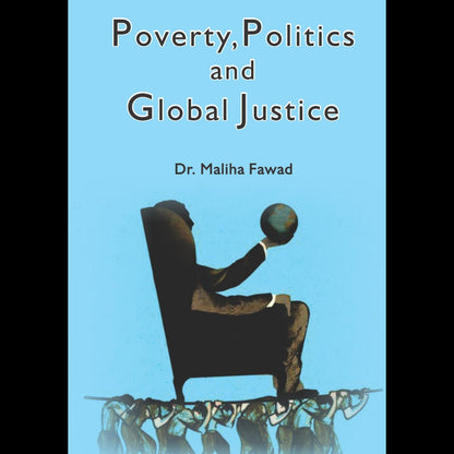 Poverty, Politics and Global Justice | Dr. Maliha Fawad