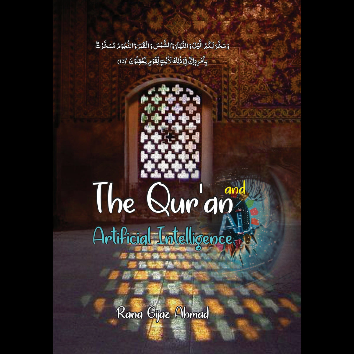 The Quran And Artificial Intelligence Rana Eijaz Ahmed