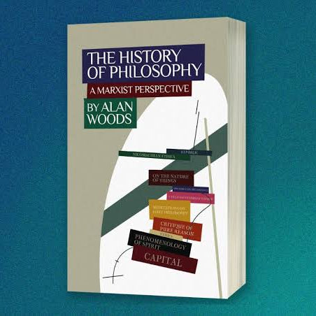 The History of Philosophy: A Marxist Perspective  Alan Woods